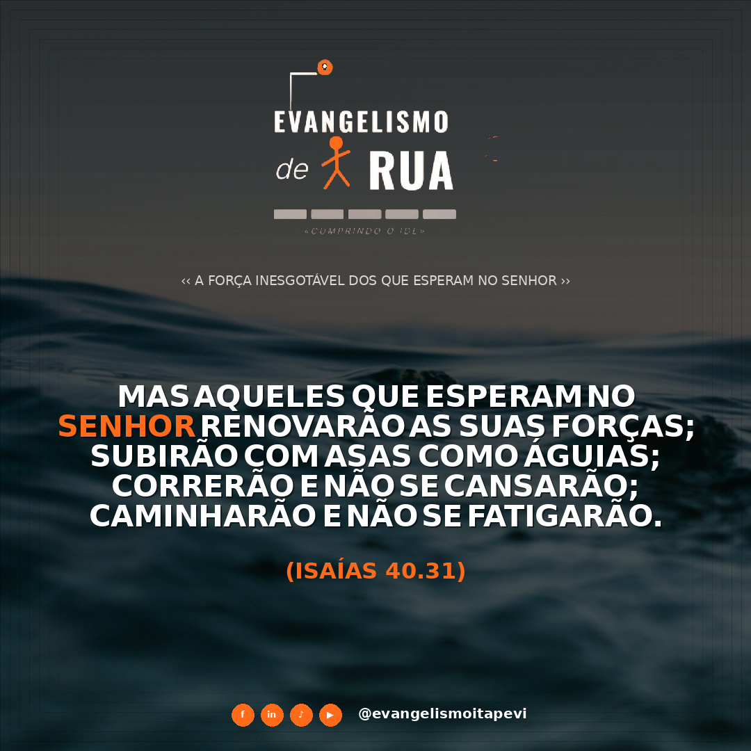 A Força Inesgotável dos Que Esperam no Senhor