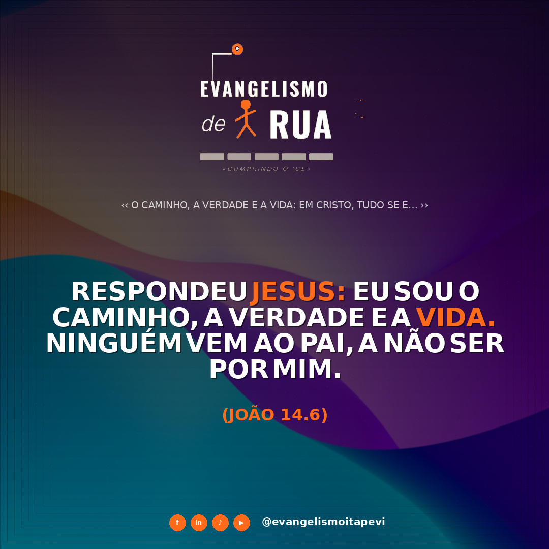 O Caminho, a Verdade e a Vida: Em Cristo, Tudo se Encontra